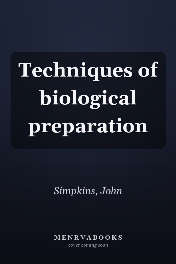 Techniques of biological preparation