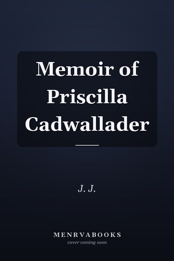 Memoir of Priscilla Cadwallader