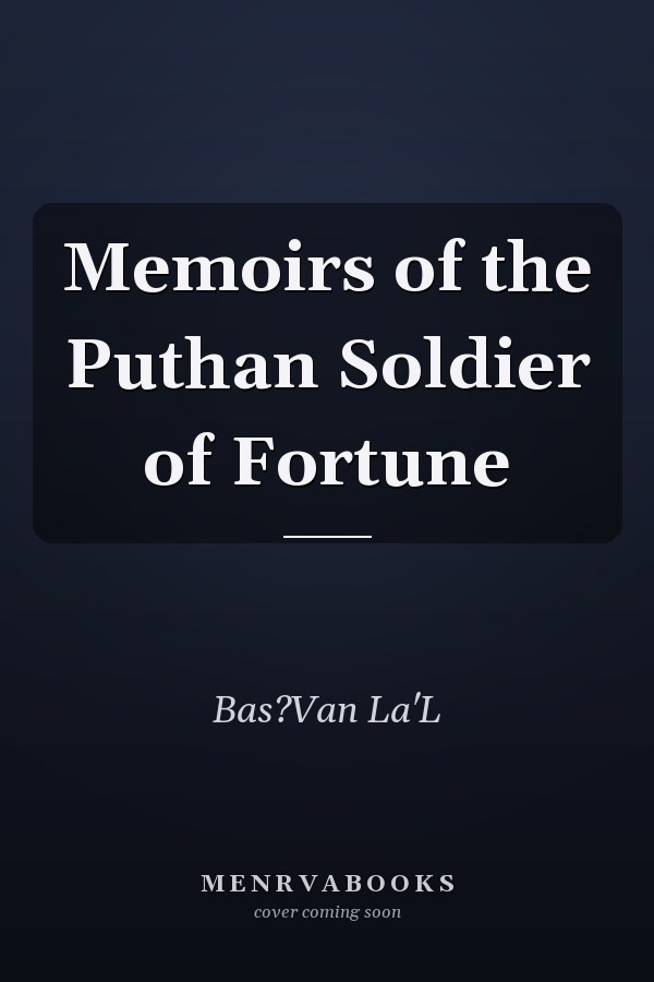 Memoirs of the Puthan Soldier of Fortune