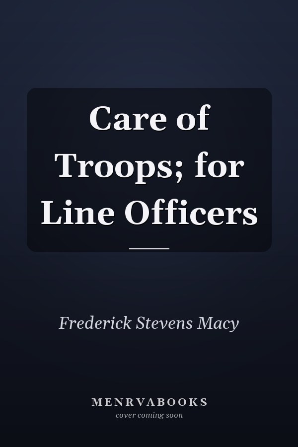 Care of Troops; for Line Officers