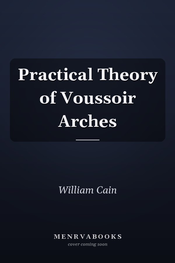 Practical Theory of Voussoir Arches
