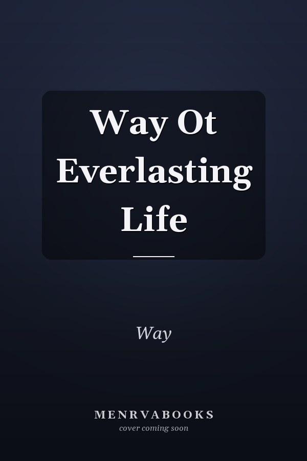 Way Ot Everlasting Life