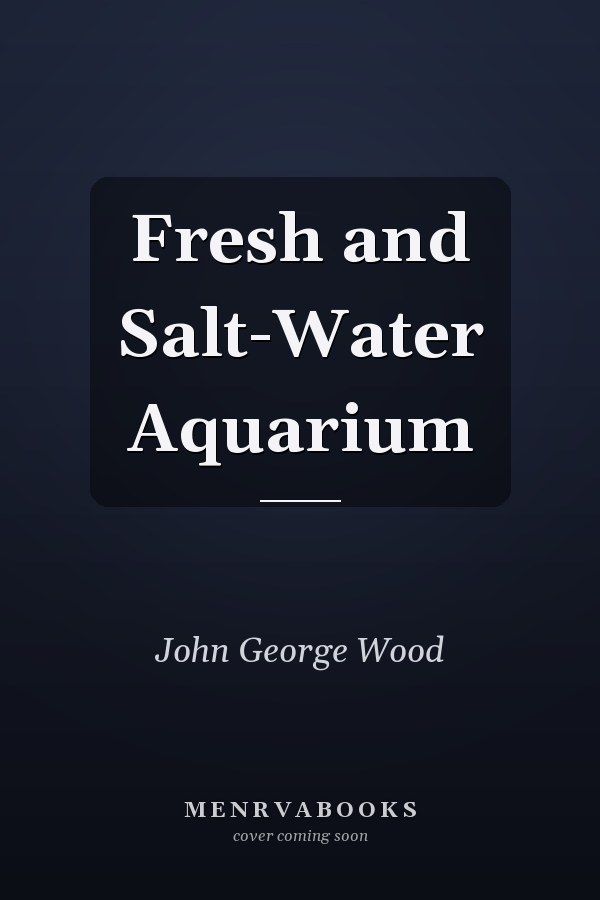 Fresh and Salt-Water Aquarium
