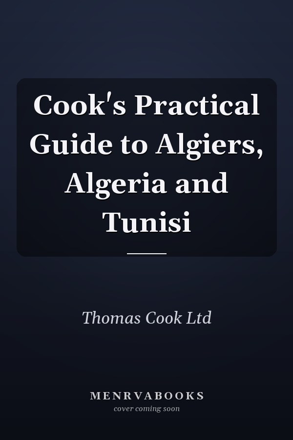 Cook's Practical Guide to Algiers, Algeria and Tunisi