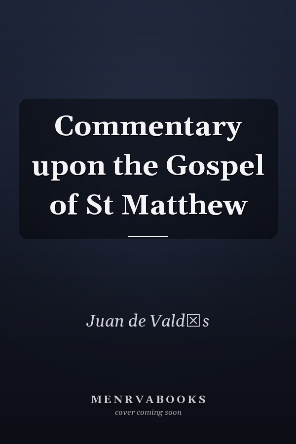 Commentary upon the Gospel of St Matthew