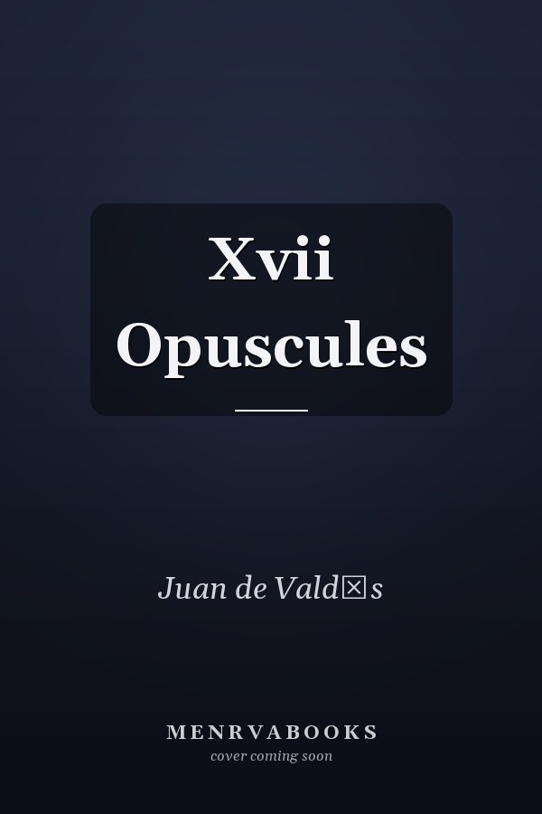 Xvii Opuscules