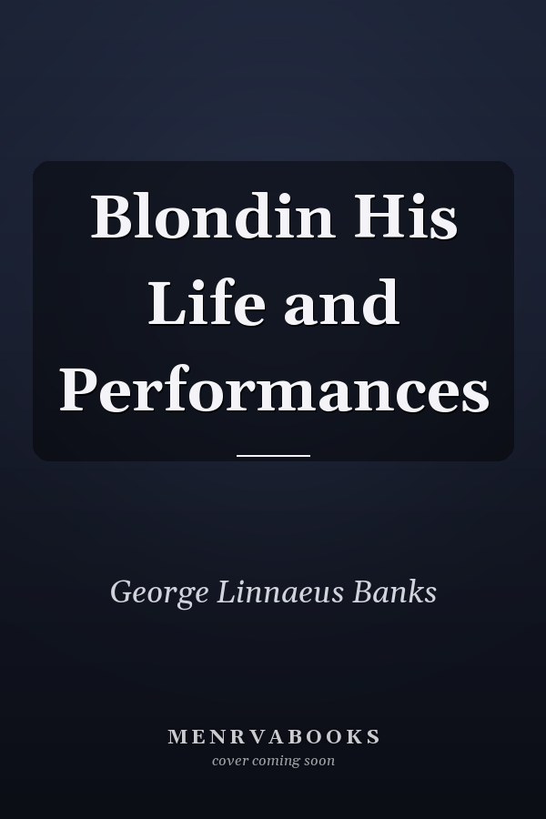 Blondin His Life and Performances