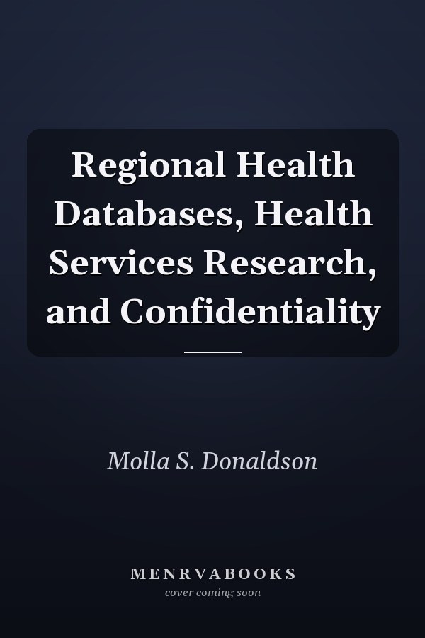 Regional Health Databases, Health Services Research, and Confidentiality