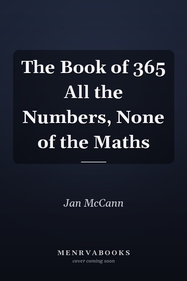 The Book of 365 All the Numbers, None of the Maths