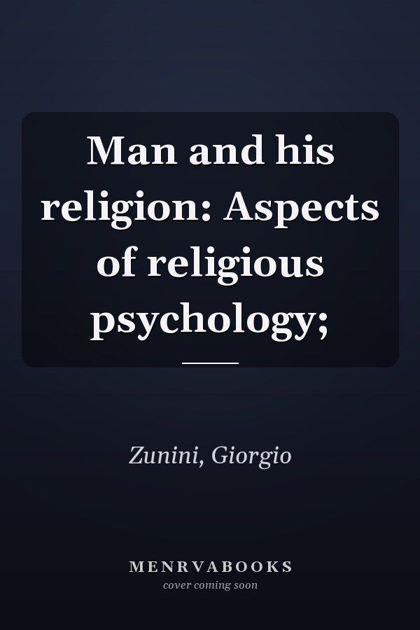 Man and his religion: Aspects of religious psychology;