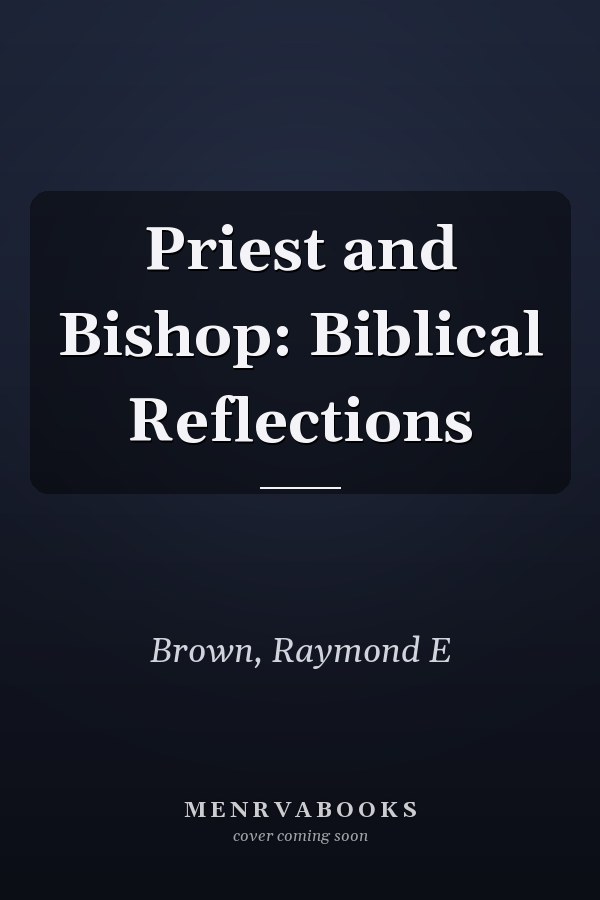 Priest and Bishop: Biblical Reflections