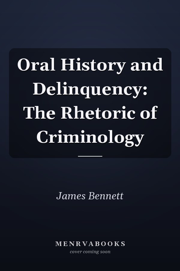 Oral History and Delinquency: The Rhetoric of Criminology