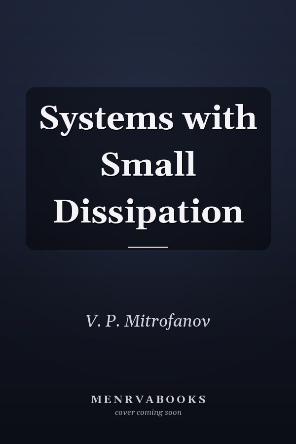 Systems with Small Dissipation