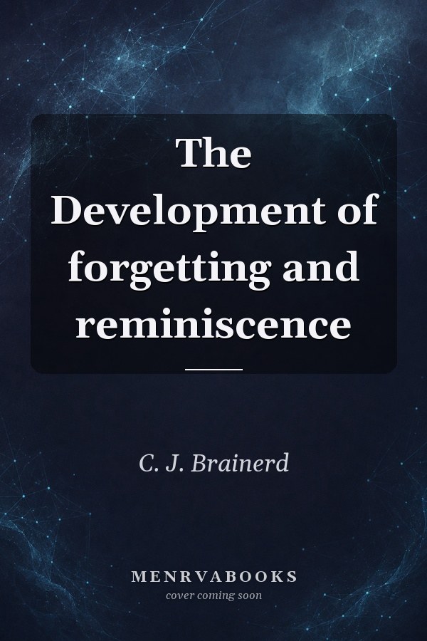 The Development of forgetting and reminiscence