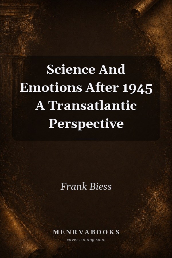 Science And Emotions After 1945 A Transatlantic Perspective