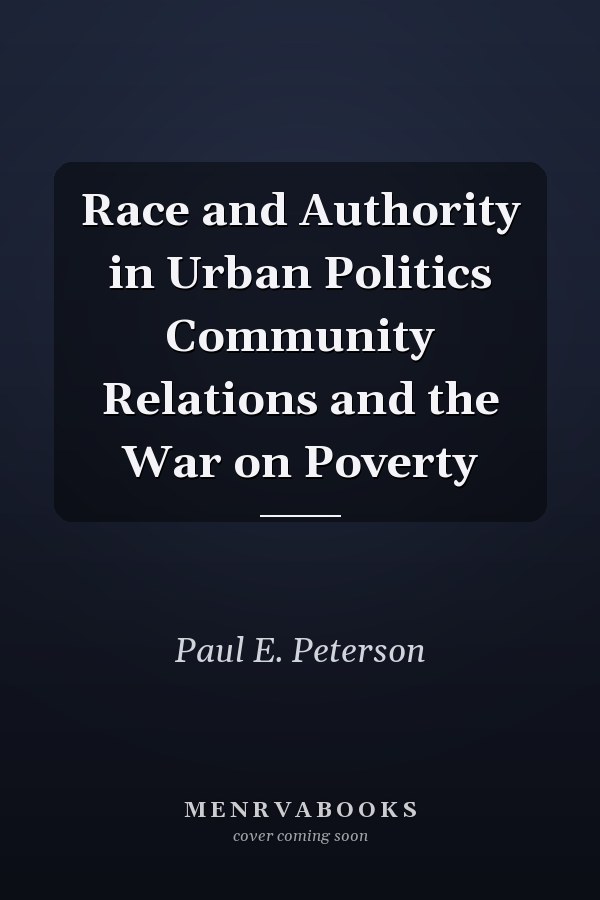 Race and Authority in Urban Politics Community Relations and the War on Poverty