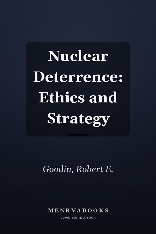 Nuclear Deterrence: Ethics and Strategy