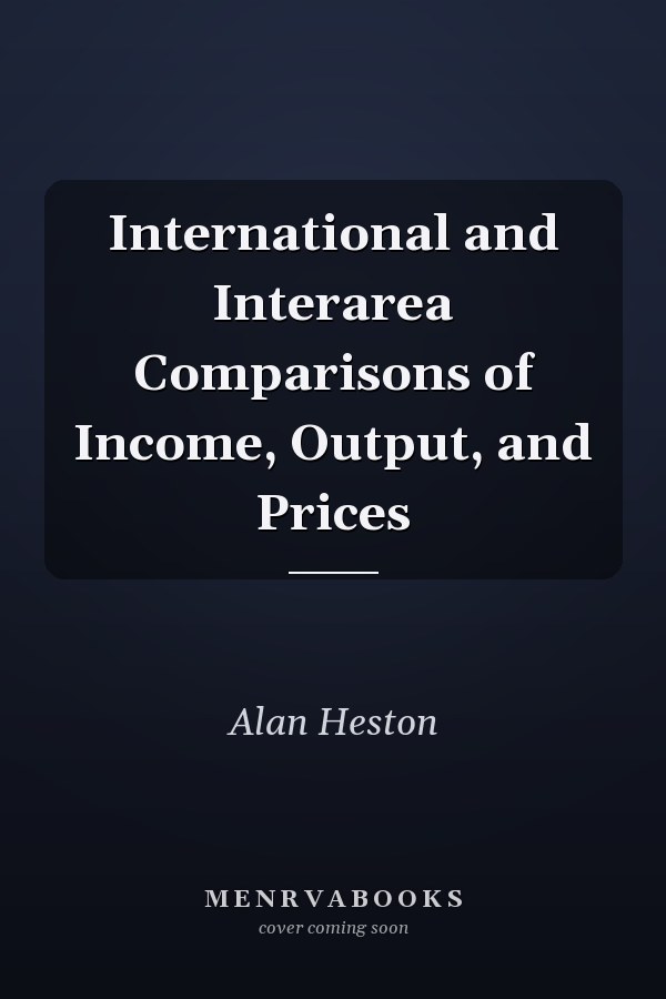 International and Interarea Comparisons of Income, Output, and Prices