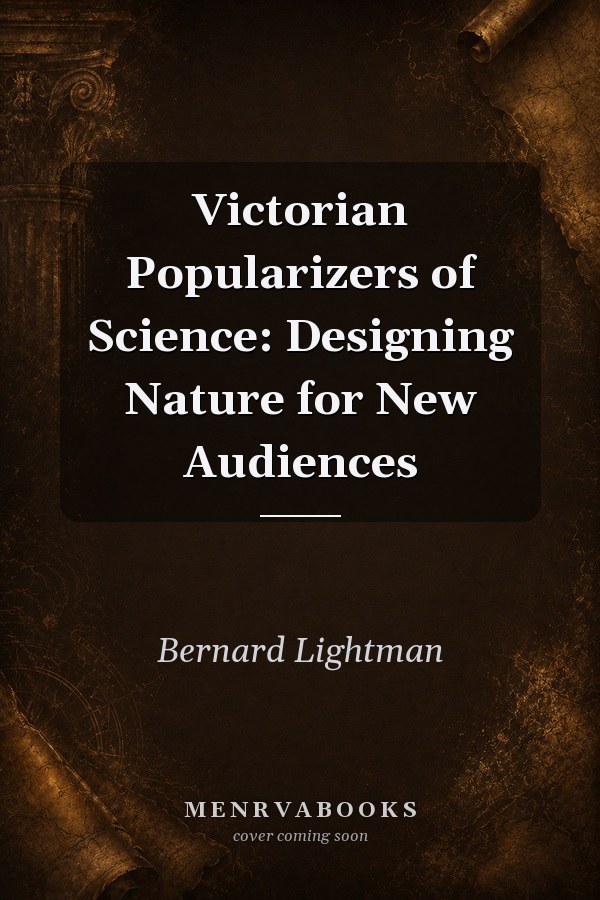 Victorian Popularizers of Science: Designing Nature for New Audiences
