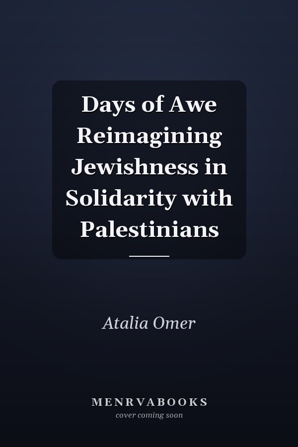 Days of Awe Reimagining Jewishness in Solidarity with Palestinians
