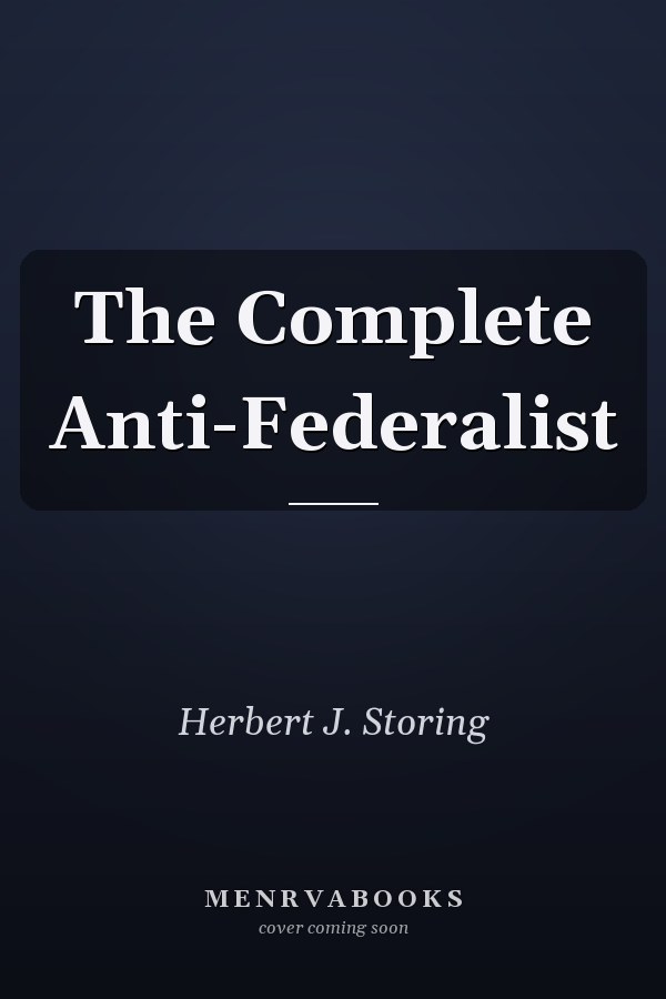 The Complete Anti-Federalist