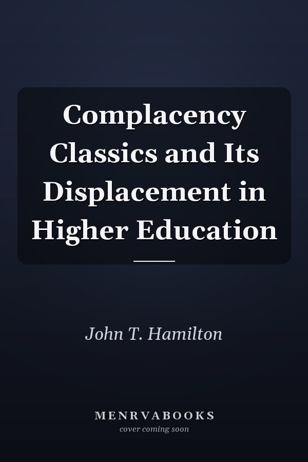 Complacency Classics and Its Displacement in Higher Education
