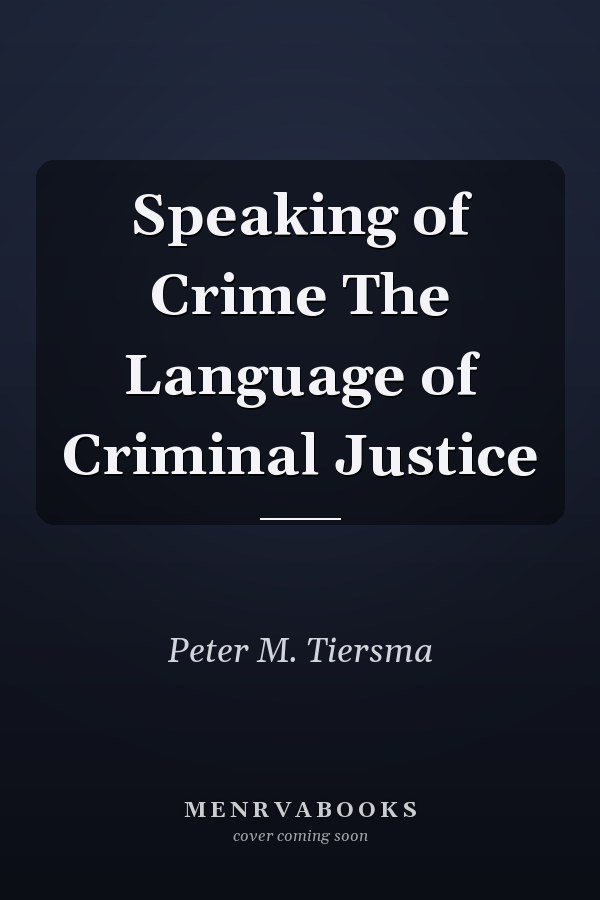 Speaking of Crime The Language of Criminal Justice