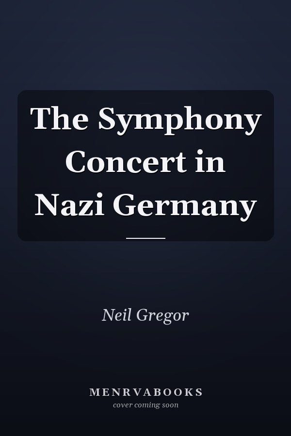 The Symphony Concert in Nazi Germany