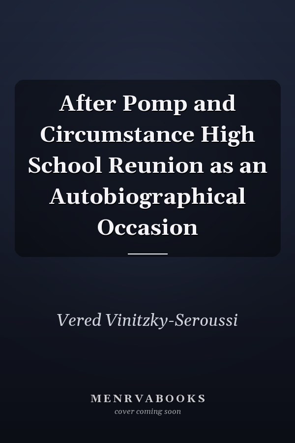 After Pomp and Circumstance High School Reunion as an Autobiographical Occasion