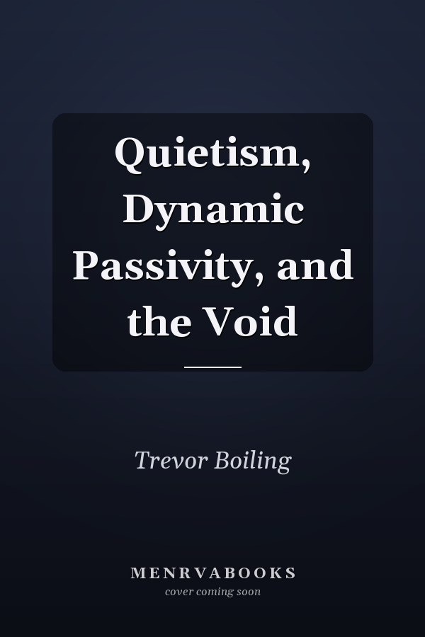 Quietism, Dynamic Passivity, and the Void