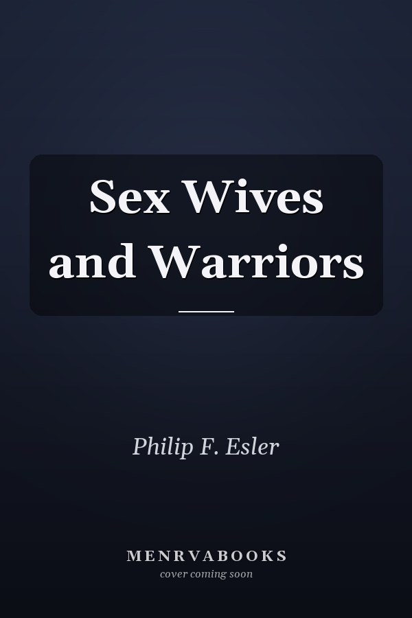 Sex, Wives and Warriors