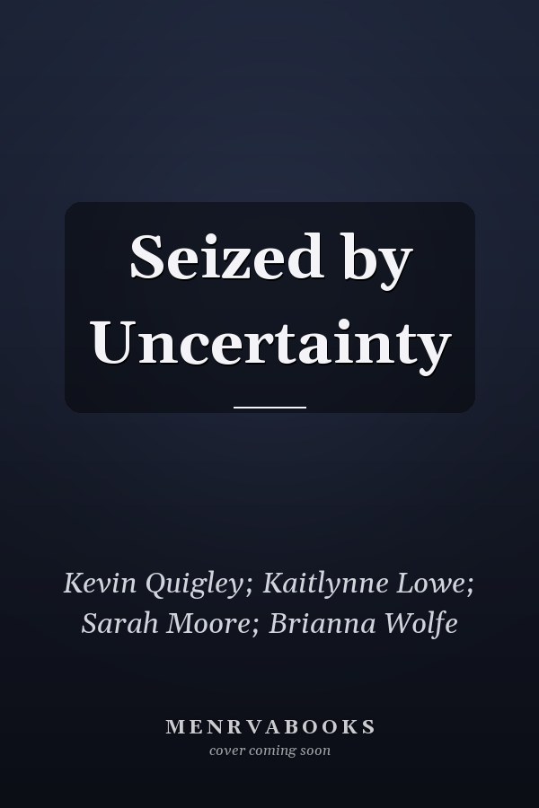 Seized by Uncertainty