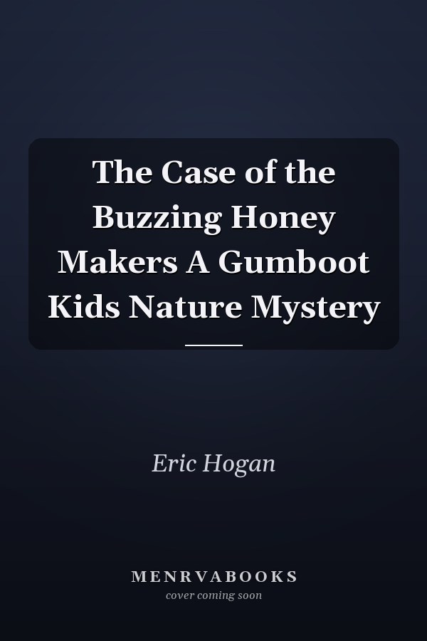 The Case of the Buzzing Honey Makers A Gumboot Kids Nature Mystery