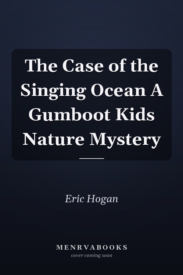 The Case of the Singing Ocean A Gumboot Kids Nature Mystery