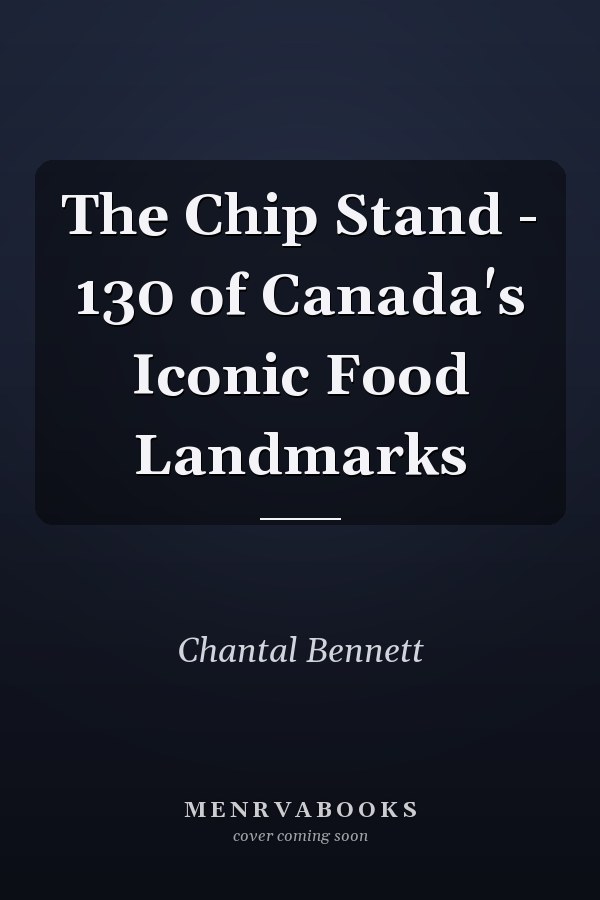 The Chip Stand - 130 of Canada's Iconic Food Landmarks