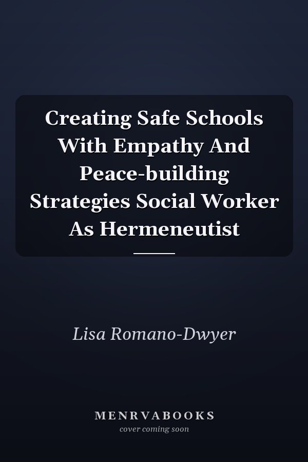 Creating Safe Schools With Empathy And Peace-building Strategies Social Worker As Hermeneutist