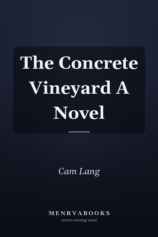 The Concrete Vineyard A Novel