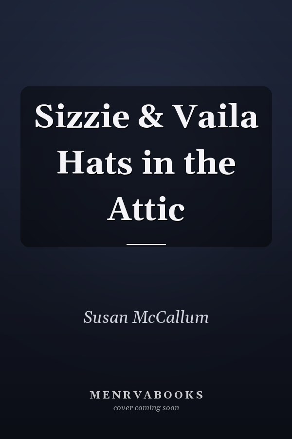 Sizzie & Vaila Hats in the Attic