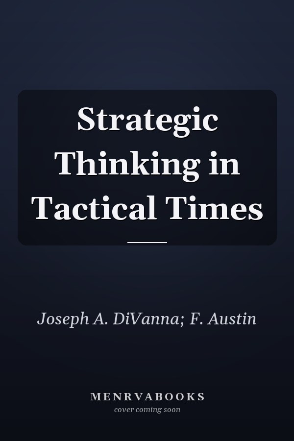 Strategic Thinking in Tactical Times