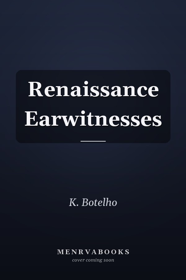 Renaissance Earwitnesses