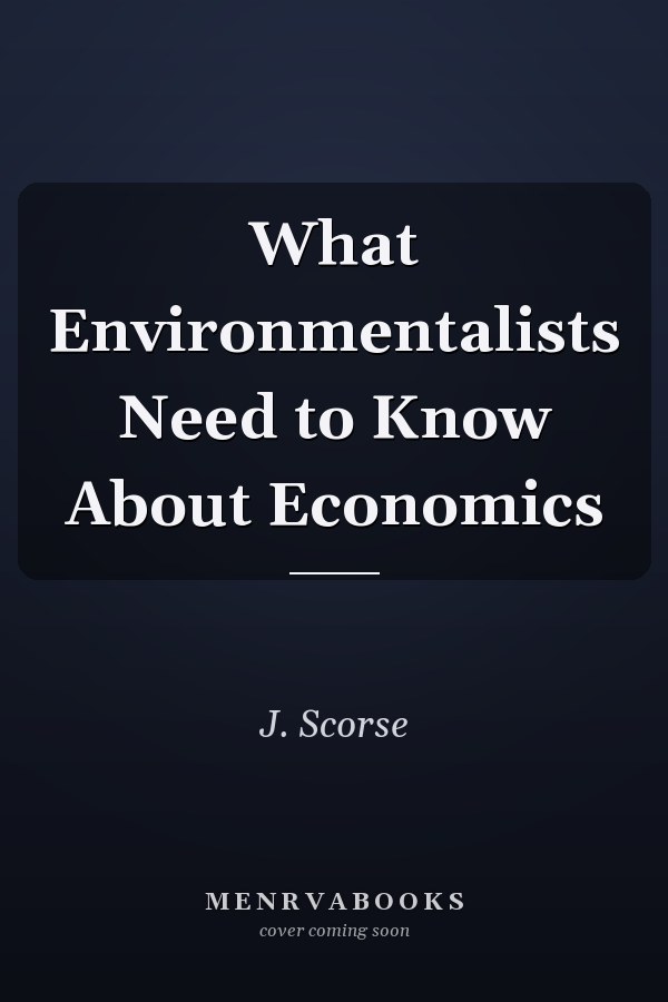 What Environmentalists Need to Know About Economics