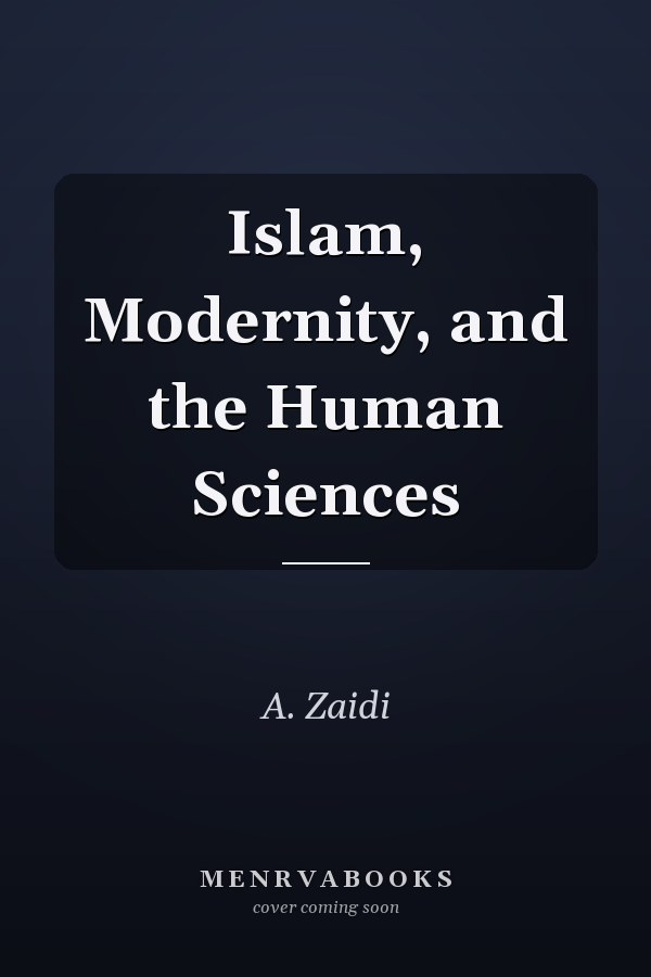 Islam, Modernity, and the Human Sciences