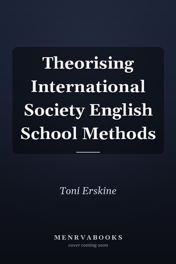 Theorising International Society English School Methods
