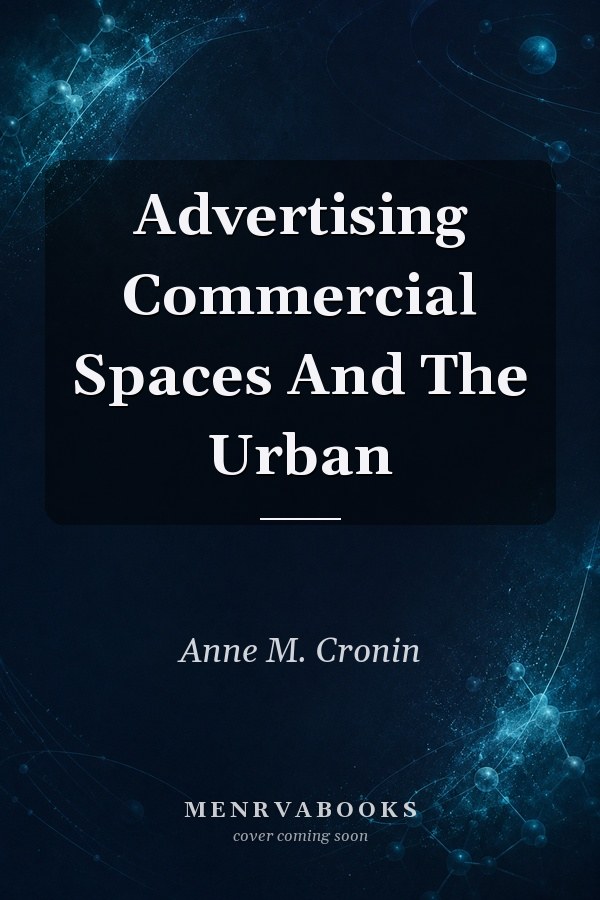 Advertising Commercial Spaces And The Urban