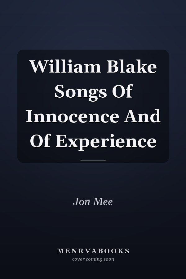 William Blake Songs Of Innocence And Of Experience