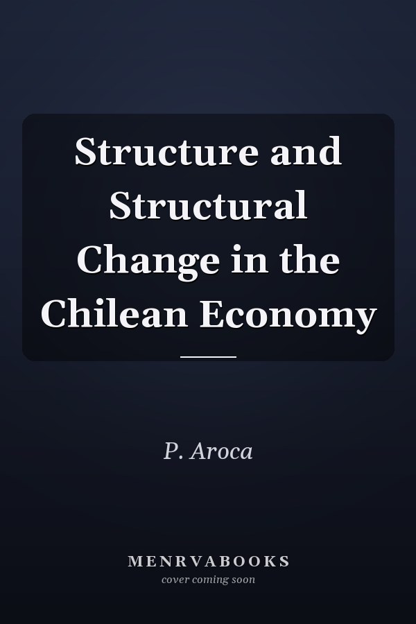 Structure and Structural Change in the Chilean Economy