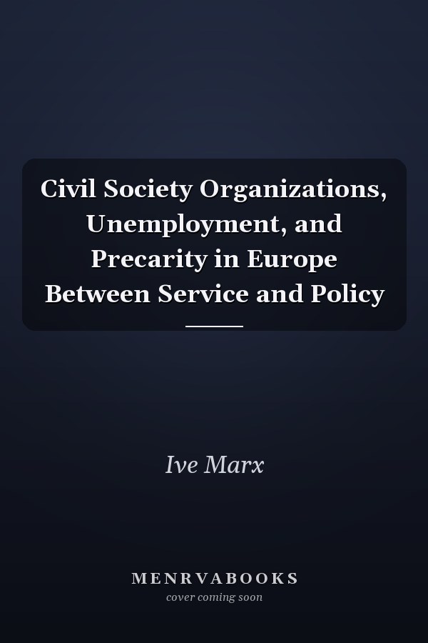 Civil Society Organizations, Unemployment, and Precarity in Europe Between Service and Policy