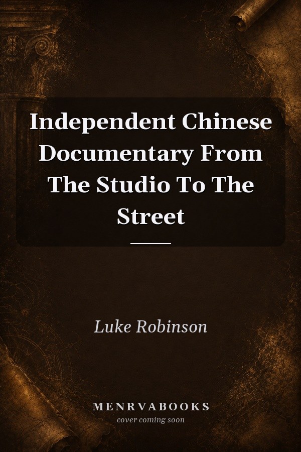 Independent Chinese Documentary: From the Studio to the Street