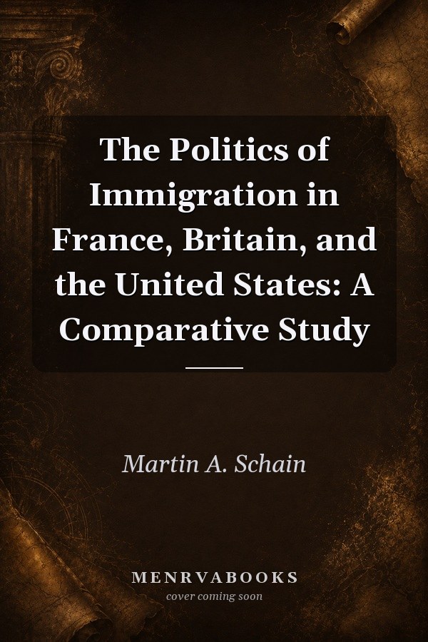 The Politics Of Immigration In France Britain And The United States A Comparative Study