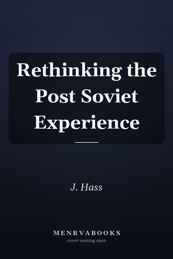 Rethinking the Post Soviet Experience
